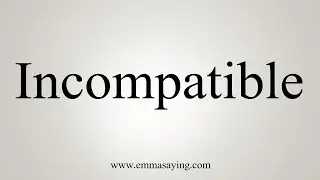 How To Say Incompatible