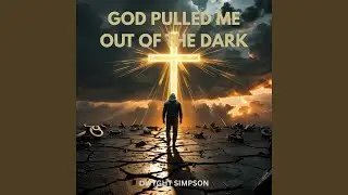 God Pulled Me Out the Dark