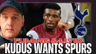I'm F****** Livid 🤬 | West Ham Mohammed Kudus Wants Tottenham Move | We Been Checkmated By Spurs 🙄