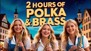 2 Hours of Polka & Brass - Super Collection of German Folk Tunes