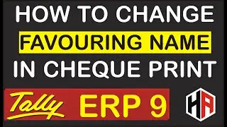 How to Change and Alter Favouring Name in Cheque Print in Tally ERP 9 | Banking Setup in Tally