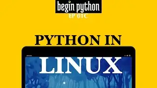 Install Python in Linux: [Begin Python EP 01C]