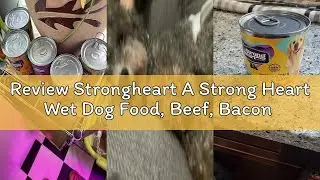Review Strongheart A Strong Heart Wet Dog Food, Beef, Bacon & Cheese Flavor - 13.2 oz Cans (Pack of