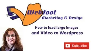 How to load large images and Video to Wordpress