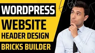bricks builder tutorial-website header design with bricks builder