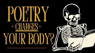 How Poetry Can CHANGE Your Body | Neuroscience, the Brain, and Poems