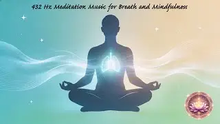 432 Hz Meditation Music for Breath and Mindfulness
