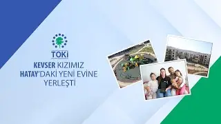 Kevser kızımız Hatay'daki yeni yuvasına kavuştu