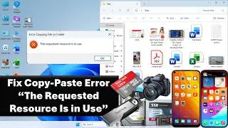 How to Fix Copy Paste Error “The Requested Resource Is in Use” in Windows-USB, Phone, Card & Camera