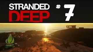 Let's Play Stranded Deep - Ep #7 (v.01)