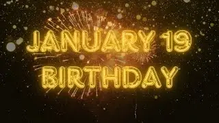 January 19 Birthday Song & Countdown! Happy Birthday To You For January 19 With Countdown!