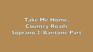 Take Me Home, Country Roads- Soprano 2/Baritone Part