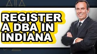 How to Register a DBA in Indiana - Full Guide