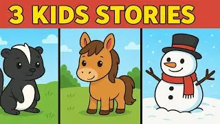 Story Time For Kids - 3 Stories About Skunks, Horses, And Snowmen