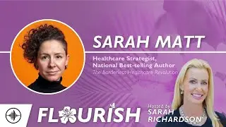 Flourish: The Healthcare System Isn't Broken, It's Just Not for Patients - with Dr. Sarah Matt