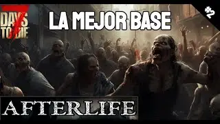 AFTERLIFE EL MEJOR MOD DEL 7 DAYS TO DIE LA MEJOR BASE GAMEPLAY ESPAÑOL #2