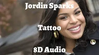 Jordin Sparks - Tattoo 8D AUDIO🎧
