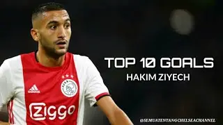 Top 10 Goals - Hakim Ziyech