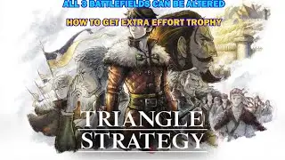 Triangle Strategy walkthrough - All battlefield can be altered - How to get extra effort trophy