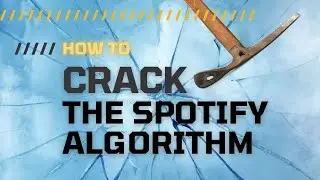 How to Crack the Spotify Algorithm