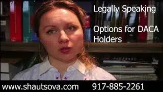 US Immigration Attorney Legally Speaking: Options for DACA Holders