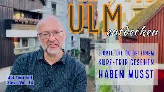 Ulm entdecken - 5 Orte, die du bei einem Kurztrip gesehen haben musst (ATMS Vol. 14)