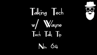 TTwW Tech Talk Tip #064