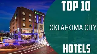Top 10 Best Hotels to Visit in Oklahoma City, Oklahoma | USA - English