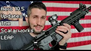 Aero Precision 10.5 A2 Series (Updates and the Scalarworks LEAP Mount)