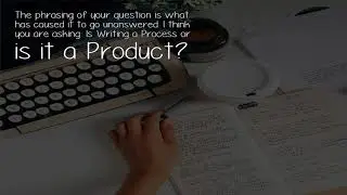 What Is Writing Process Or Product?