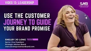 Use the Customer Journey to Guide your Brand Promise | Video 13
