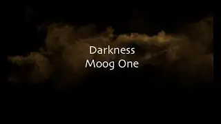 Darkness: Moog One