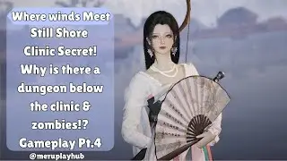 (Pt.4) Still Shore clinic secrets + Zombies? | Solo Mode | Where winds meets gameplay
