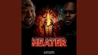 Heater (feat. Arsonal Da Rebel)