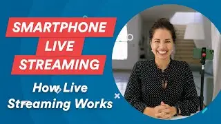 EP4: How Live Streaming Works | Smartphone Live Streaming Guide