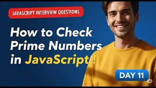 How to Check Prime Numbers in JavaScript ! JavaScript Interview Series - Day 11