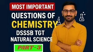 Most Important CHEMISTRY Questions for DSSSB TGT NATURAL SCIENCE  Part 3 || TGT |PGT 