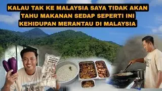 KALAU TAK KERJA DI MALAYSIA SAYA TIDAK AKAN TAHU MAKANAN SEDAP SEPERTI INI KEHIDUPAN DI MALAYSIA 