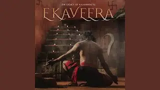Ekaveera: The Legacy of Kalaripayattu