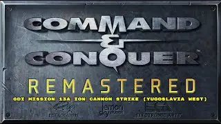 C&C Tiberian Dawn Remastered GDI Mission 13a Ion Cannon Strike (Yugoslavia West)