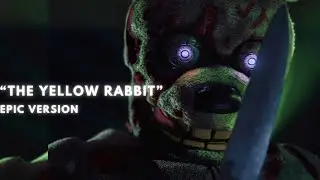 William Afton&rsquo;s / The Yellow Rabbit&lsquo;s Theme - Epic Version (from Five Nights at Freddy&lsquo;s)