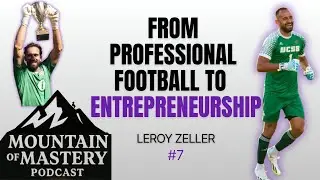 Leroy Zeller: From German Professional Football To Entrepreneurship | Mountain Of Mastery Podcast #7