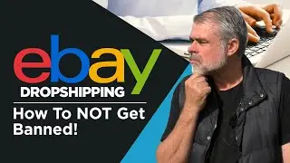eBay Dropshipping &ndash; How To NOT Get Banned!
