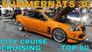 SUMMERNATS 36 DAY 1 SCRUITINEERING CITY CRUISE TOP 60