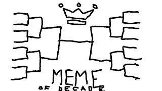 Tournament for Meme of the decade