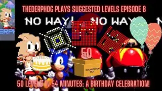 TheDerpHog Plays Suggested Levels Episode 8: 50 Levels in 54 Minutes! A Birthday Celebration!