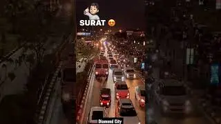 SURAT #surat #suratcity #diamondcity #traffic #driving #cars #video