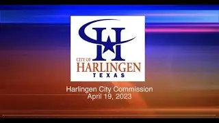Harlingen City Commission Meeting 04-19-2023