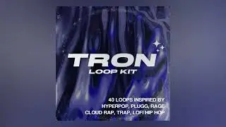 TRON Loop Kit | 40 Loops [Hyperpop, Rage, Plugg]