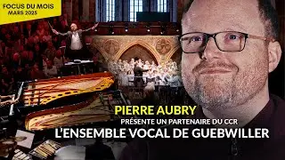 Focus du mois - MARS 2025 - ENSEMBLE VOCAL DE GUEBWILLER
